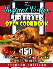 Instant Vortex Air Fryer Oven Cookbook