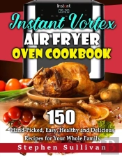 Instant Vortex Air Fryer Oven Cookbook