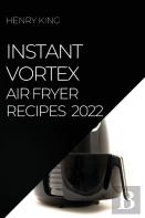 Instant Vortex Air Fryer Recipes 2022