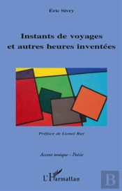 Instants De Voyages Et Autres Heures Inventées