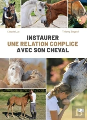 Instaurer Une Relation Complice Avec Son Cheval