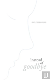 Instead Of Goodbye