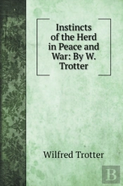 Instincts Of The Herd In Peace And War