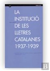 Institucio De Les Lletres Catalanes, 1937-1939, La