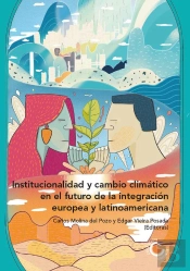 Institucionalidad Y Cambio Climático En El Futuro De La Integración Europea Y Latinoamericana