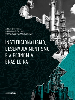 Bertrand.pt - Institucionalismo, Desenvolvimentismo E A Economia Brasileira