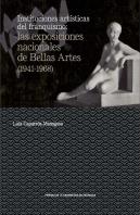 Instituciones Artísticas Del Franquismo: Las Exposiciones Nacionales De Bellas Artes (1941-1968)