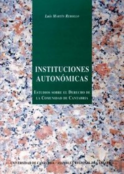 Bertrand.pt - Instituciones Autonómicas: Estudio Sobre El Derecho De La Comunidad De Cantabria