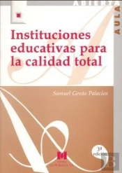 Instituciones Educativas Para La Calidad Total: (Configuración De Un Modelo Organizativo)