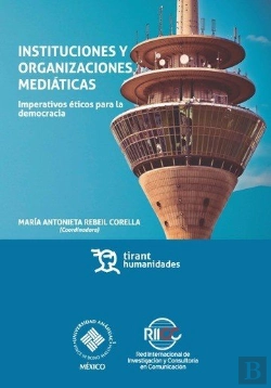 Bertrand.pt - Instituciones Y Organizaciones Mediáticas: Imperativos Éticos Para La Democracia