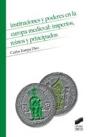 Instituciones Y Poderes En La Europa Medieval: Imperios, Reinos Y Principados