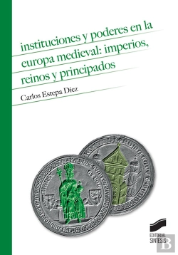Bertrand.pt - Instituciones Y Poderes En La Europa Medieval: Imperios, Reinos Y Principados