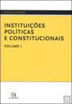 Bertrand.pt - Instituições Políticas e Constitucionais - Volume I