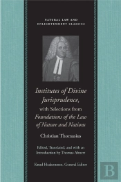 Institutes Of Divine Jurisprudence, With Selections From Foundations Of The Law Of Nature And Nations