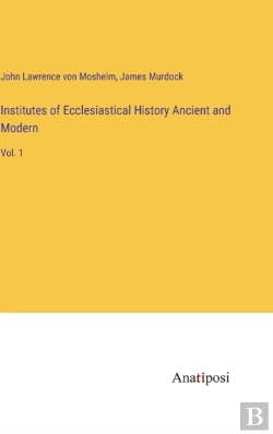 Bertrand.pt - Institutes Of Ecclesiastical History Ancient And Modern