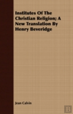 Bertrand.pt - Institutes Of The Christian Religion; A