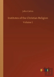 Institutes Of The Christian Religion