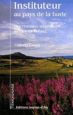 Bertrand.pt - Instituteur Au Pays De La Burle ; Des Crassiers Stéphanois Au Lizieux Vellave