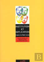 Institution Et Implication ; L'Oeuvre De Rene Lourau