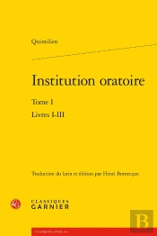 Institution Oratoire : Livres I-Iii