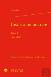Institution Oratoire. Tome I - Livres I-Iii