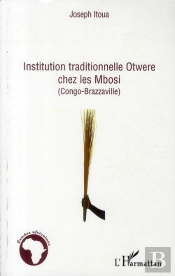 Institution Traditionnelle Otwere Chez Les Mbosi ; Congo-Brazzaville