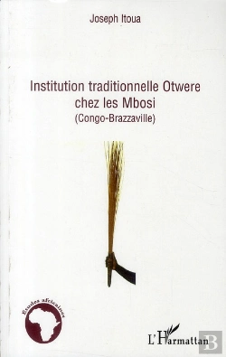 Bertrand.pt - Institution Traditionnelle Otwere Chez Les Mbosi ; Congo-Brazzaville