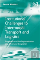 Institutional Challenges To Intermodal Transport And Logistics