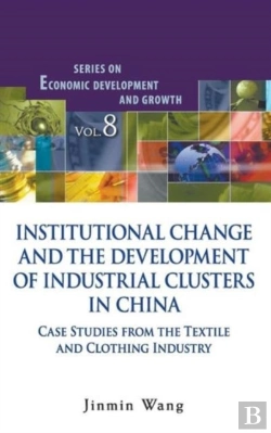 Bertrand.pt - Institutional Change And The Development Of Industrial Clusters In China: Case Studies From The Textile And Clothing Industry