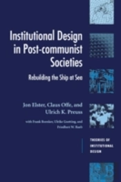 Institutional Design In Post-Communist Societies