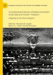 Institutional History Of Italian Economics In The Interwar Period - Volume I
