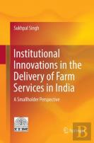 Institutional Innovations In The Delivery Of Farm Services In India