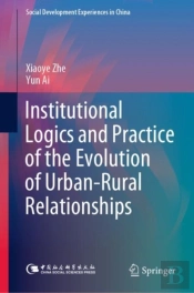 Institutional Logics And Practice Of The Evolution Of Urban-Rural Relationships