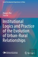 Institutional Logics And Practice Of The Evolution Of Urbanâ€“Rural Relationships