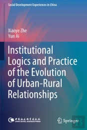 Institutional Logics And Practice Of The Evolution Of Urbanâ€“Rural Relationships