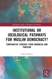 Institutional Or Ideological Pathways To Muslim Democracy?