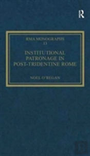 Institutional Patronage In Post-Tridentine Rome