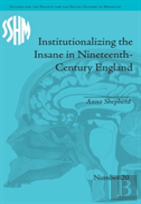 Institutionalizing The Insane In Nineteenth-Century England