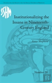 Institutionalizing The Insane In Nineteenth-Century England