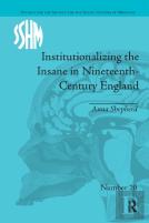 Institutionalizing The Insane In Nineteenth-Century England