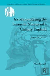 Institutionalizing The Insane In Nineteenth-Century England