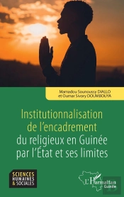Institutionnalisation De L'Encadrement Du Religieux En Guinée Par L'Etat Et Ses Limites