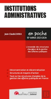 Institutions Administratives, 10eme Edition - Tout Sur Les Structures Chargees, En France, De La Ges