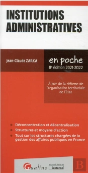 Institutions Administratives, 8eme Ed - Toutes Les Structures Chargees De La Gestion Des Affaires Pu
