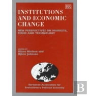 Institutions And Economic Change - New Perspectives On Markets, Firms And Technology