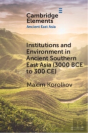 Institutions And Environment In Ancient Southern East Asia (3000 Bce To 300 Ce)