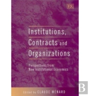 Institutions, Contracts And Organizations - Perspectives From New Institutional Economics