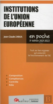 Institutions De L Union Europeenne, 3eme Ed - Pour Mieux Comprendre Le Fonctionnement Des Institutio