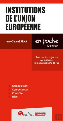 Bertrand.pt - Institutions De L'Union Européenne : Tout Sur Les Organes Qui Assurent Le Fonctionnement De L'Ue (6e Édition)