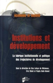 Institutions Et Développement ; La Fabrique Institutionnelle Et Politique Des Trajectoires De Développement